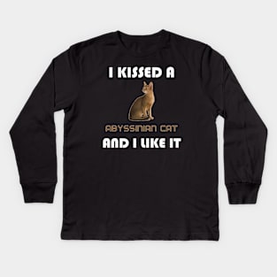 I Kissed a Abyssinian Cat and I Like It Kids Long Sleeve T-Shirt